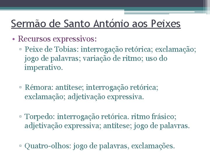 Sermão de Santo António aos Peixes • Recursos expressivos: ▫ Peixe de Tobias: interrogação