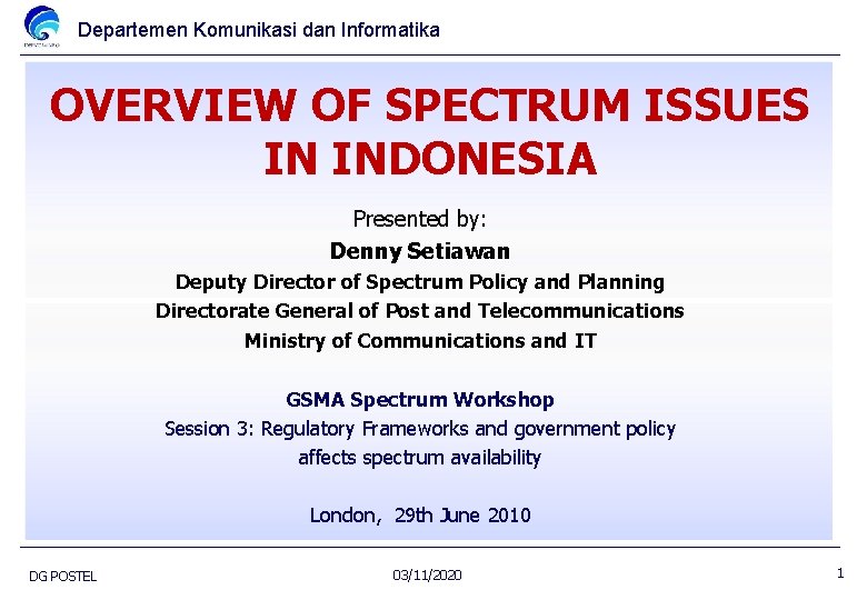 Departemen Komunikasi dan Informatika OVERVIEW OF SPECTRUM ISSUES IN INDONESIA Presented by: Denny Setiawan