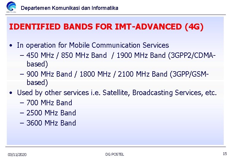 Departemen Komunikasi dan Informatika IDENTIFIED BANDS FOR IMT-ADVANCED (4 G) • In operation for