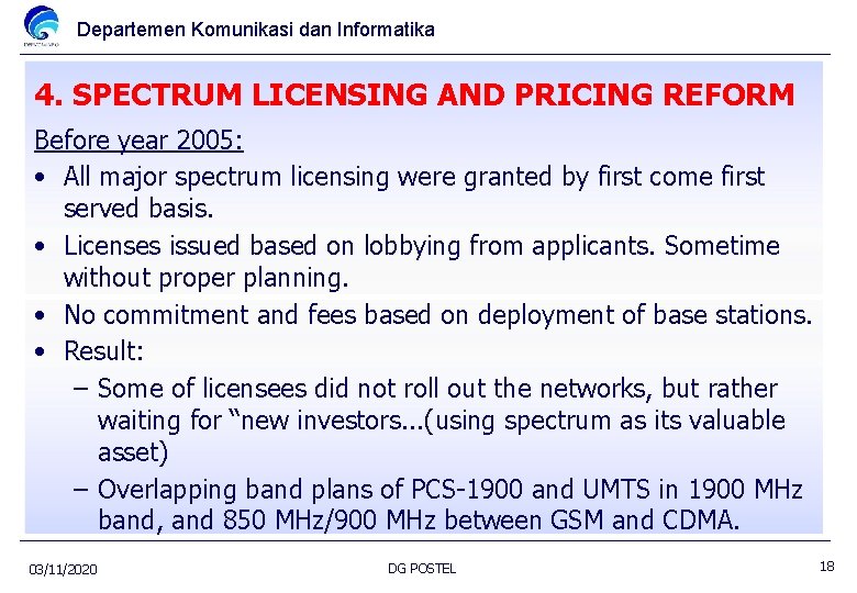 Departemen Komunikasi dan Informatika 4. SPECTRUM LICENSING AND PRICING REFORM Before year 2005: •