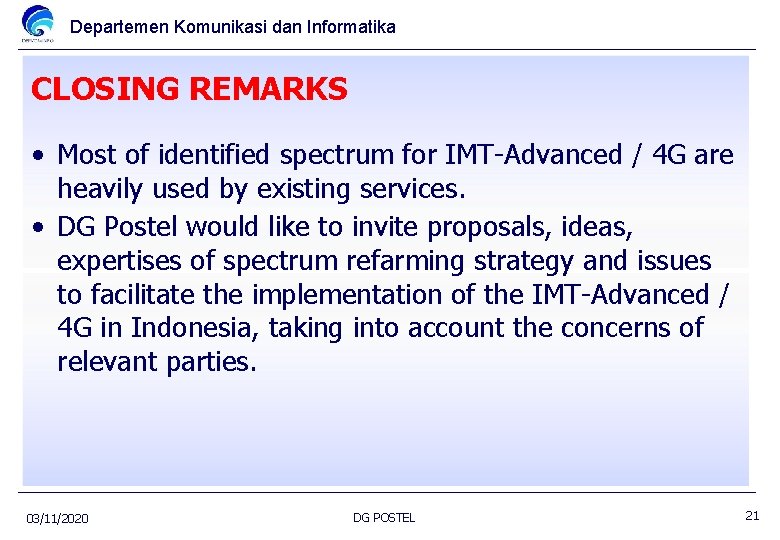 Departemen Komunikasi dan Informatika CLOSING REMARKS • Most of identified spectrum for IMT-Advanced /