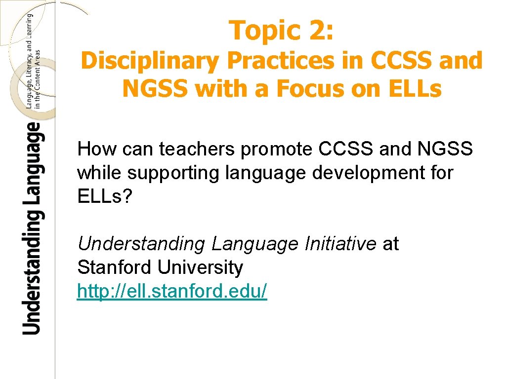Topic 2: Disciplinary Practices in CCSS and NGSS with a Focus on ELLs How