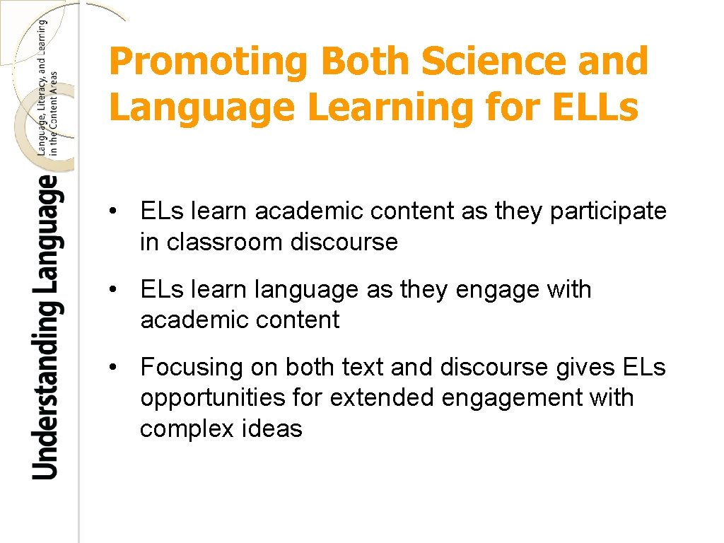 Promoting Both Science and Language Learning for ELLs • ELs learn academic content as