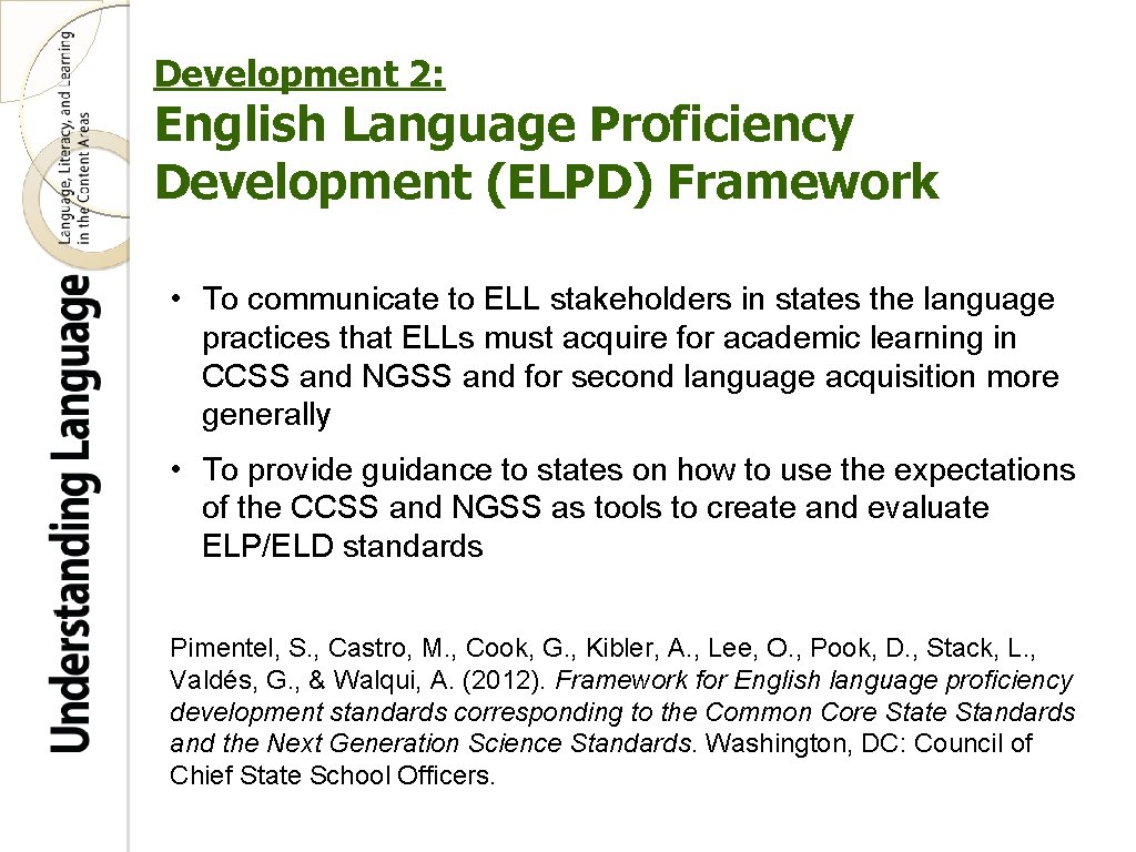 Development 2: English Language Proficiency Development (ELPD) Framework • To communicate to ELL stakeholders