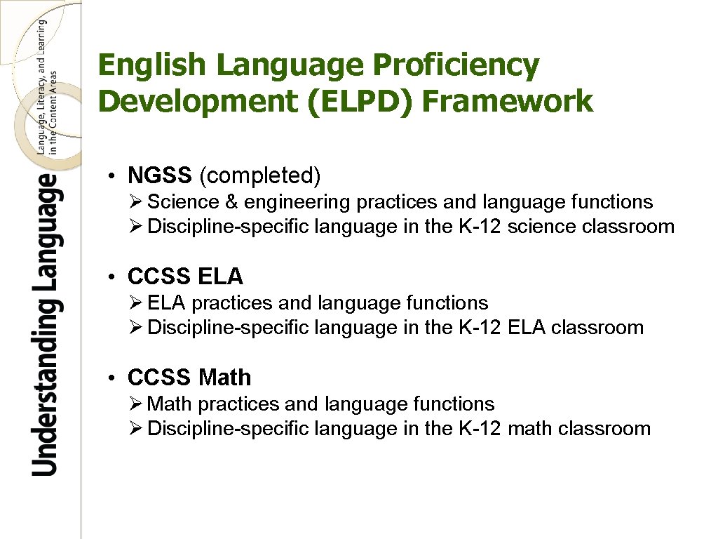 English Language Proficiency Development (ELPD) Framework • NGSS (completed) Ø Science & engineering practices