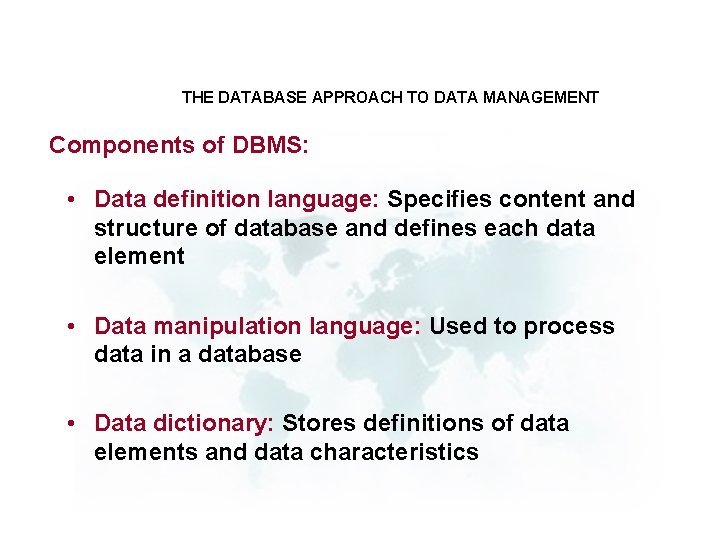 THE DATABASE APPROACH TO DATA MANAGEMENT Components of DBMS: • Data definition language: Specifies