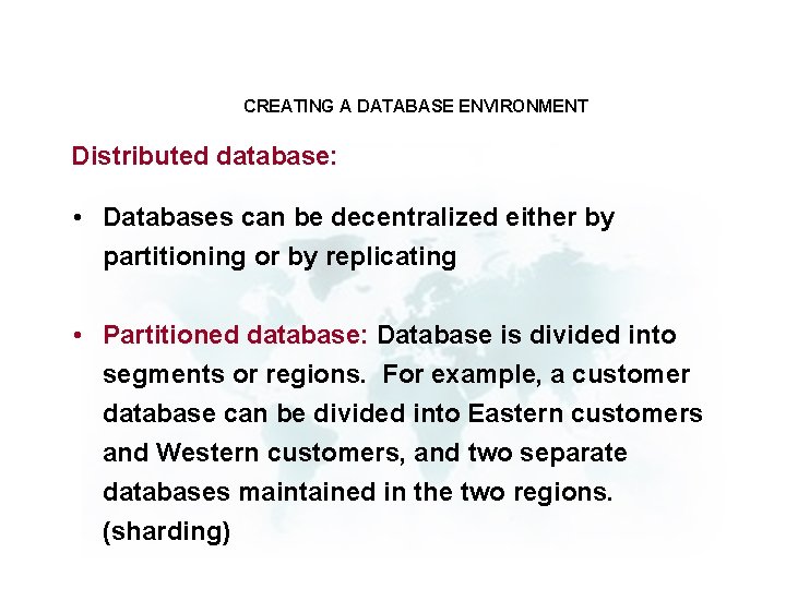 CREATING A DATABASE ENVIRONMENT Distributed database: • Databases can be decentralized either by partitioning