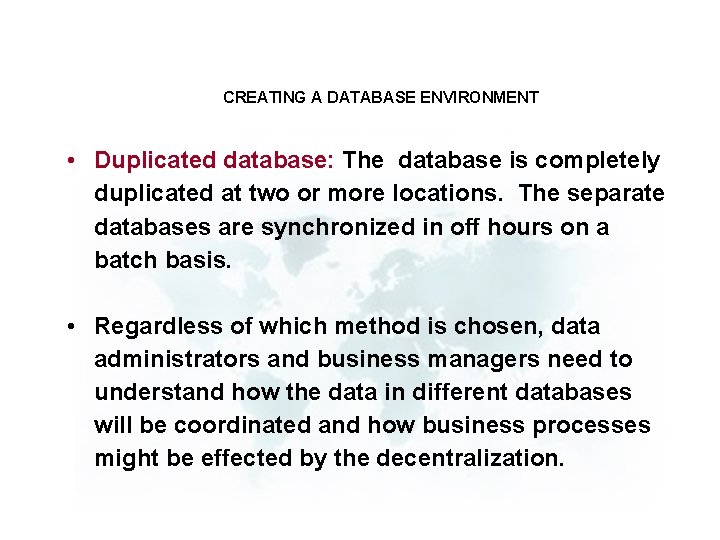 CREATING A DATABASE ENVIRONMENT • Duplicated database: The database is completely duplicated at two