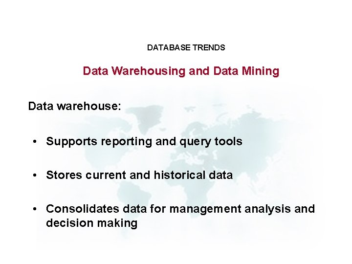 DATABASE TRENDS Data Warehousing and Data Mining Data warehouse: • Supports reporting and query