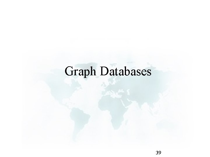 Graph Databases 39 