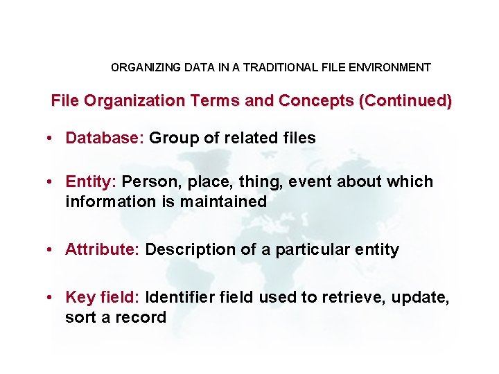 ORGANIZING DATA IN A TRADITIONAL FILE ENVIRONMENT File Organization Terms and Concepts (Continued) •