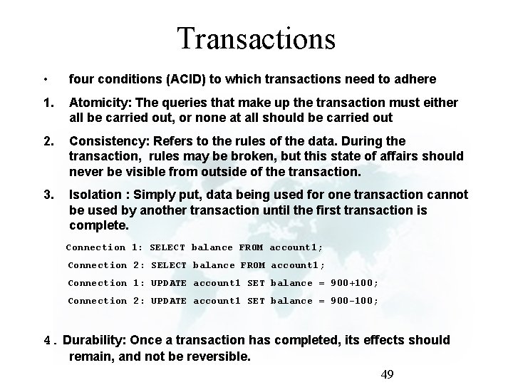 Transactions • four conditions (ACID) to which transactions need to adhere 1. Atomicity: The