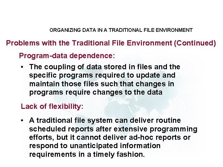 ORGANIZING DATA IN A TRADITIONAL FILE ENVIRONMENT Problems with the Traditional File Environment (Continued)