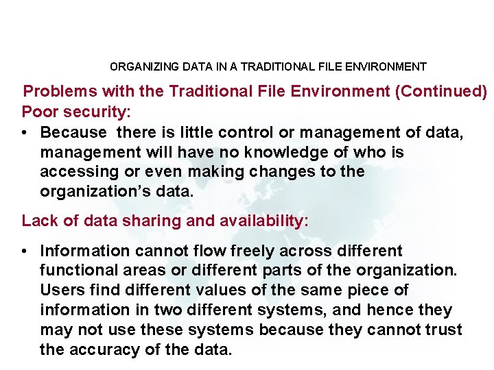 ORGANIZING DATA IN A TRADITIONAL FILE ENVIRONMENT Problems with the Traditional File Environment (Continued)