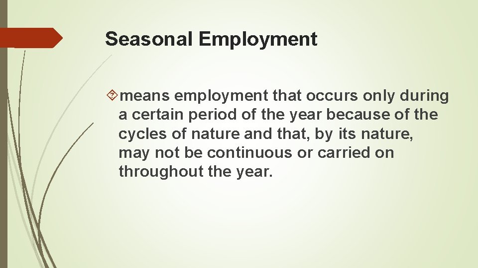 Seasonal Employment means employment that occurs only during a certain period of the year