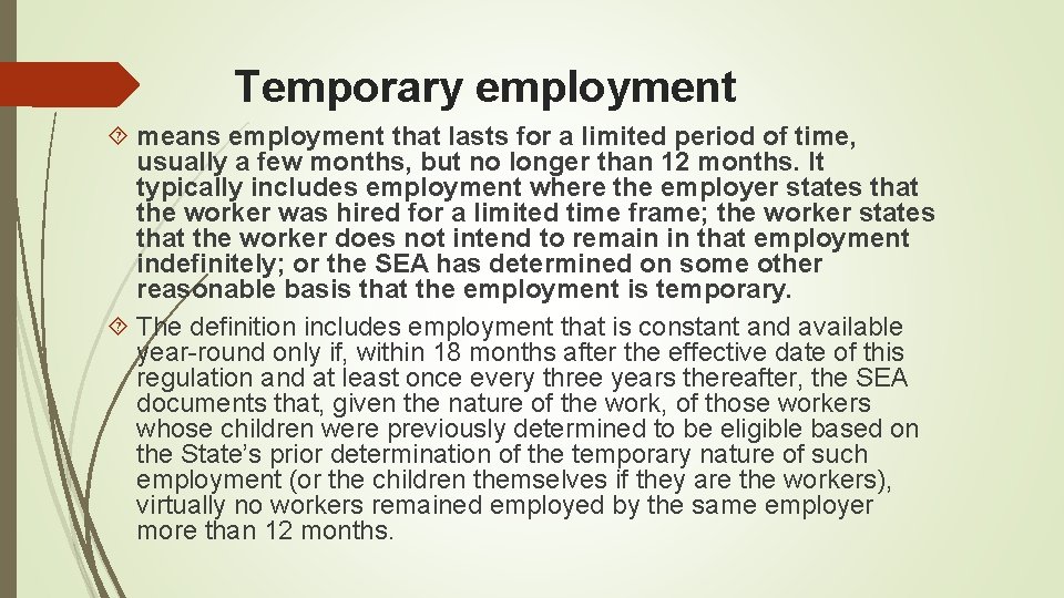 Temporary employment means employment that lasts for a limited period of time, usually a