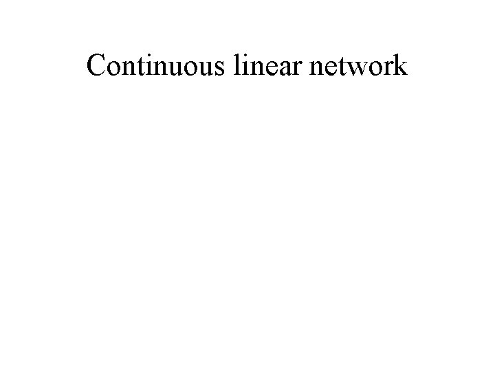 Continuous linear network 