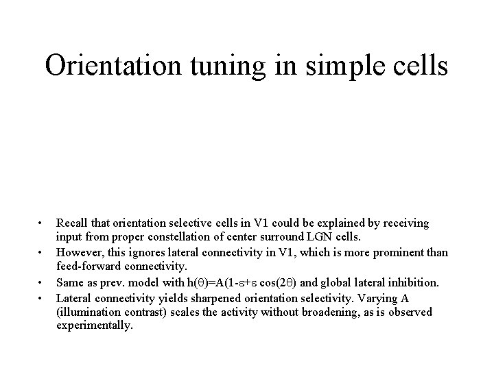 Orientation tuning in simple cells • • Recall that orientation selective cells in V