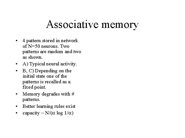 Associative memory • 4 pattern stored in network of N=50 neurons. Two patterns are