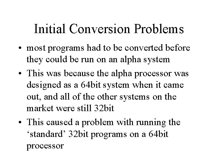 Initial Conversion Problems • most programs had to be converted before they could be