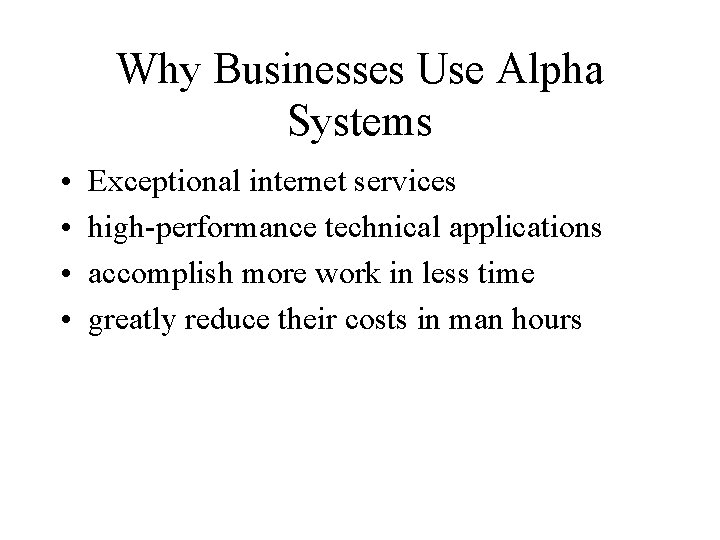 Why Businesses Use Alpha Systems • • Exceptional internet services high-performance technical applications accomplish