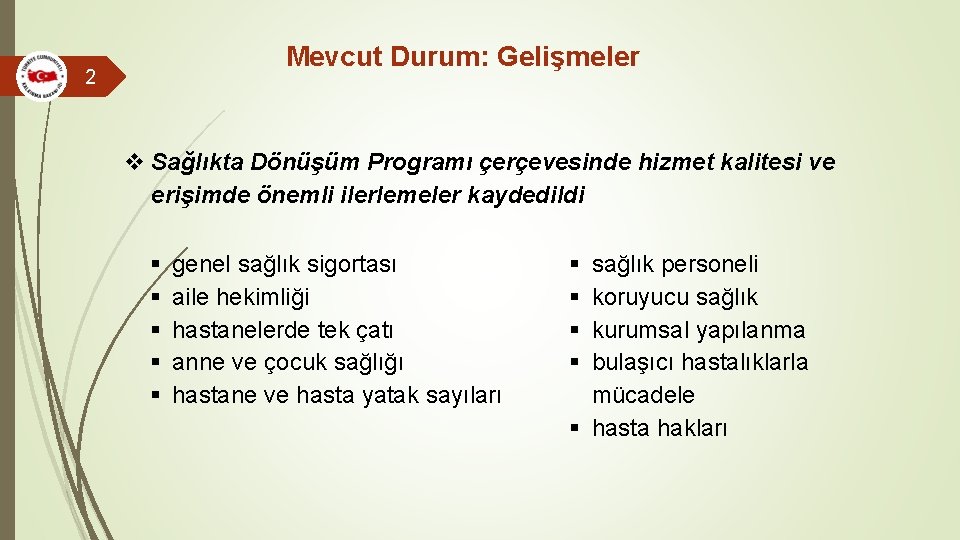Mevcut Durum: Gelişmeler 2 v Sağlıkta Dönüşüm Programı çerçevesinde hizmet kalitesi ve erişimde önemli