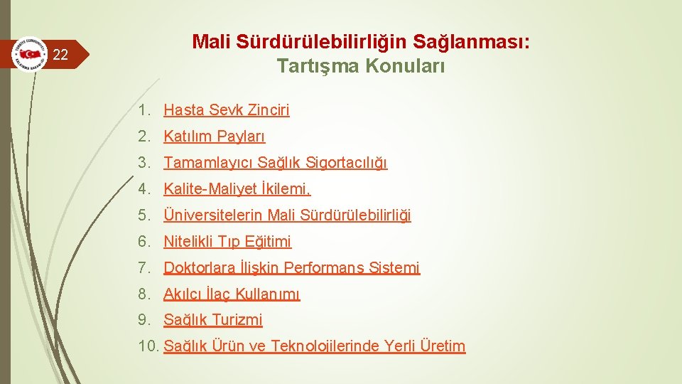 22 Mali Sürdürülebilirliğin Sağlanması: Tartışma Konuları 1. Hasta Sevk Zinciri 2. Katılım Payları 3.