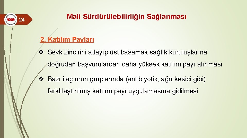 24 Mali Sürdürülebilirliğin Sağlanması 2. Katılım Payları v Sevk zincirini atlayıp üst basamak sağlık