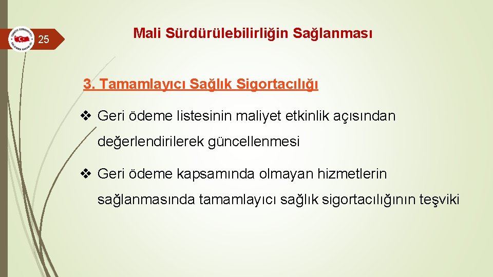 25 Mali Sürdürülebilirliğin Sağlanması 3. Tamamlayıcı Sağlık Sigortacılığı v Geri ödeme listesinin maliyet etkinlik