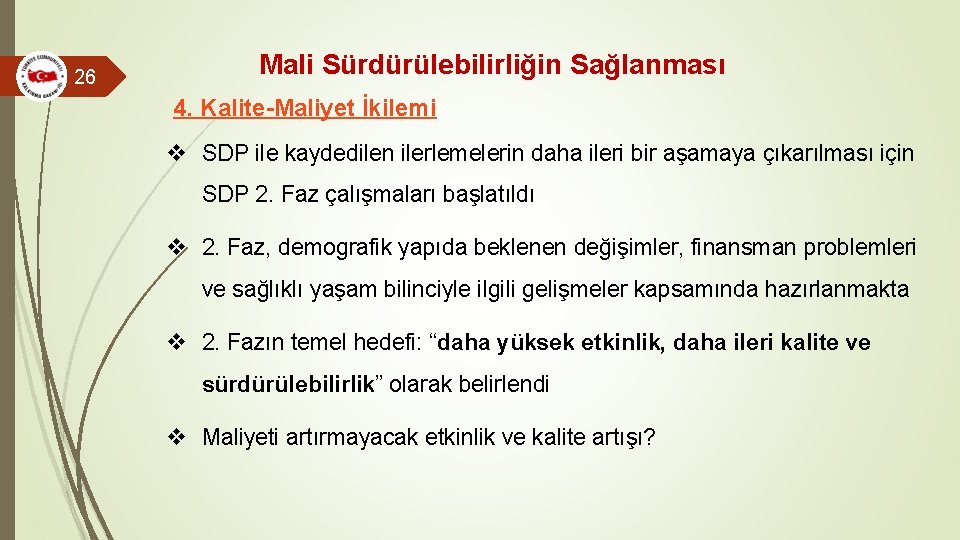 26 Mali Sürdürülebilirliğin Sağlanması 4. Kalite-Maliyet İkilemi v SDP ile kaydedilen ilerlemelerin daha ileri