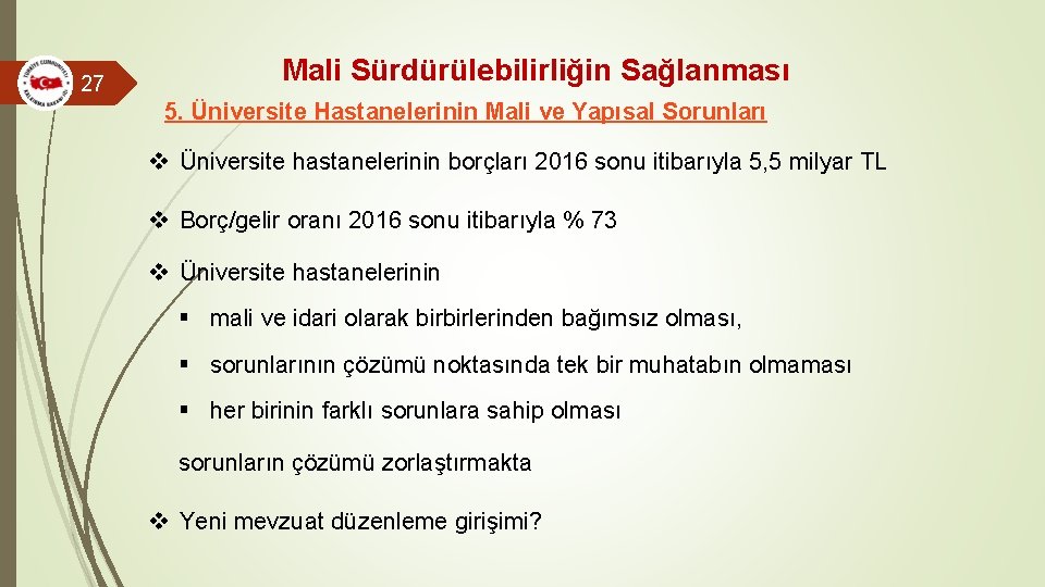 27 Mali Sürdürülebilirliğin Sağlanması 5. Üniversite Hastanelerinin Mali ve Yapısal Sorunları v Üniversite hastanelerinin