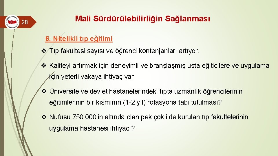 28 Mali Sürdürülebilirliğin Sağlanması 6. Nitelikli tıp eğitimi v Tıp fakültesi sayısı ve öğrenci