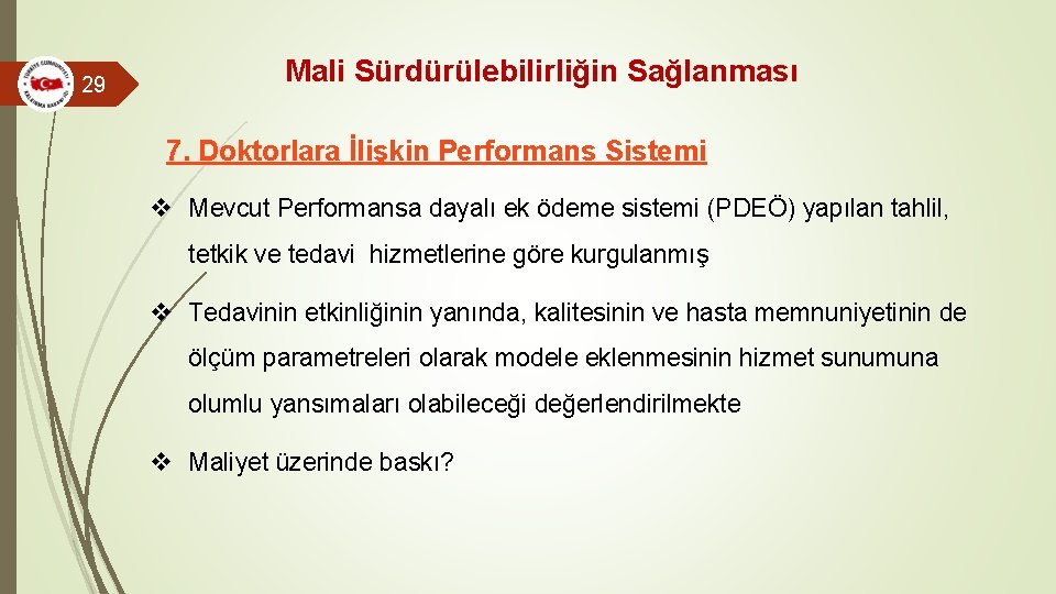29 Mali Sürdürülebilirliğin Sağlanması 7. Doktorlara İlişkin Performans Sistemi v Mevcut Performansa dayalı ek