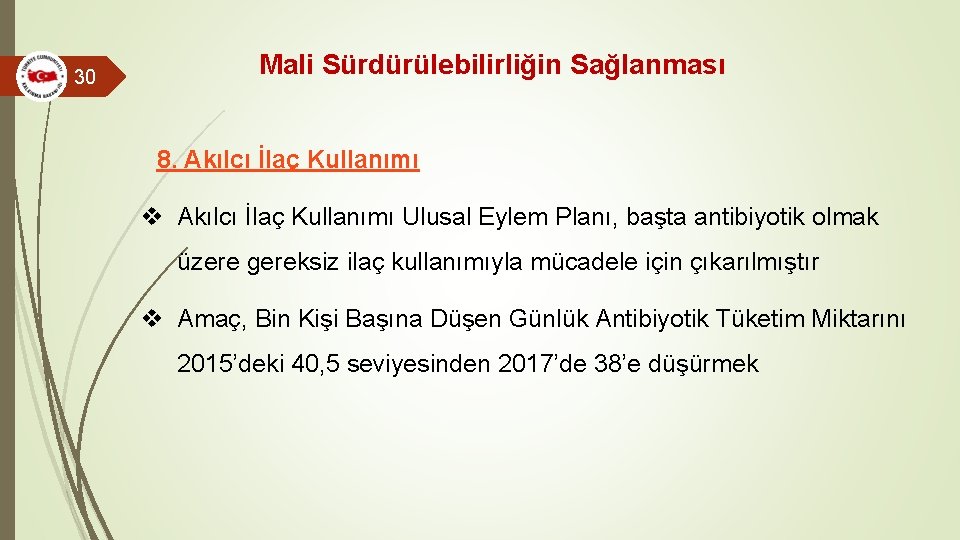 30 Mali Sürdürülebilirliğin Sağlanması 8. Akılcı İlaç Kullanımı v Akılcı İlaç Kullanımı Ulusal Eylem