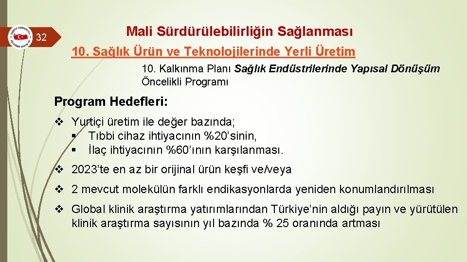 32 Mali Sürdürülebilirliğin Sağlanması 10. Sağlık Ürün ve Teknolojilerinde Yerli Üretim 10. Kalkınma Planı