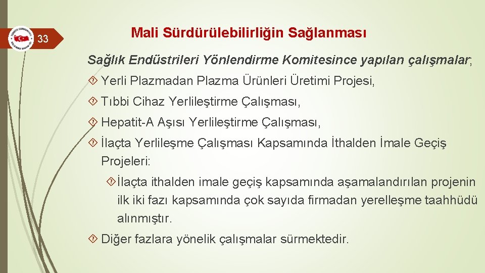 33 Mali Sürdürülebilirliğin Sağlanması Sağlık Endüstrileri Yönlendirme Komitesince yapılan çalışmalar; Yerli Plazmadan Plazma Ürünleri