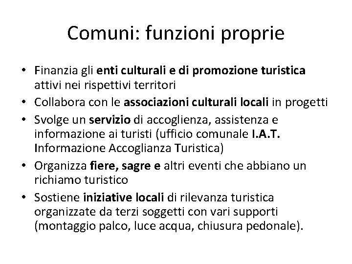 Comuni: funzioni proprie • Finanzia gli enti culturali e di promozione turistica attivi nei