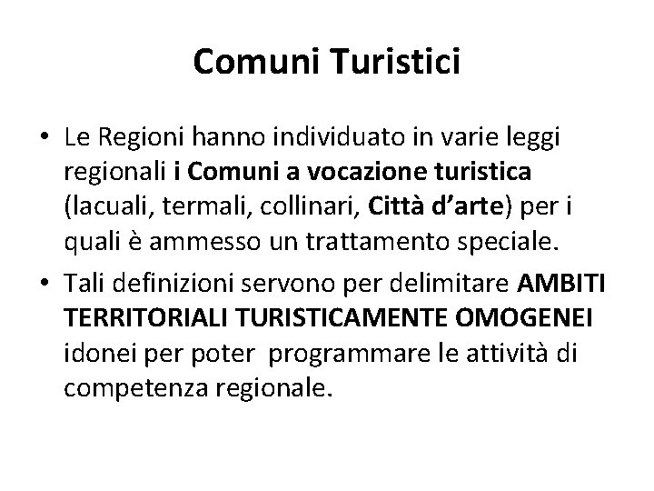 Comuni Turistici • Le Regioni hanno individuato in varie leggi regionali i Comuni a