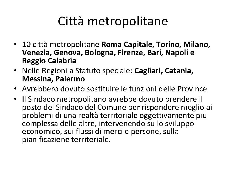 Città metropolitane • 10 città metropolitane Roma Capitale, Torino, Milano, Venezia, Genova, Bologna, Firenze,