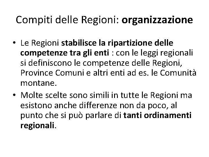 Compiti delle Regioni: organizzazione • Le Regioni stabilisce la ripartizione delle competenze tra gli
