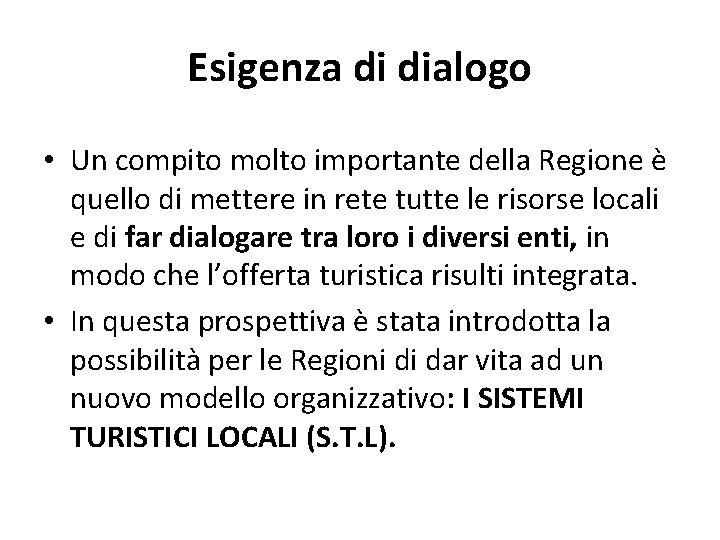 Esigenza di dialogo • Un compito molto importante della Regione è quello di mettere