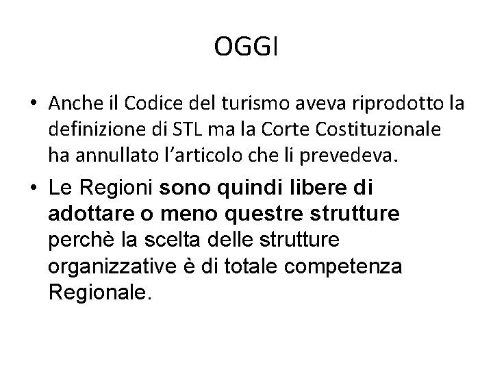 OGGI • Anche il Codice del turismo aveva riprodotto la definizione di STL ma