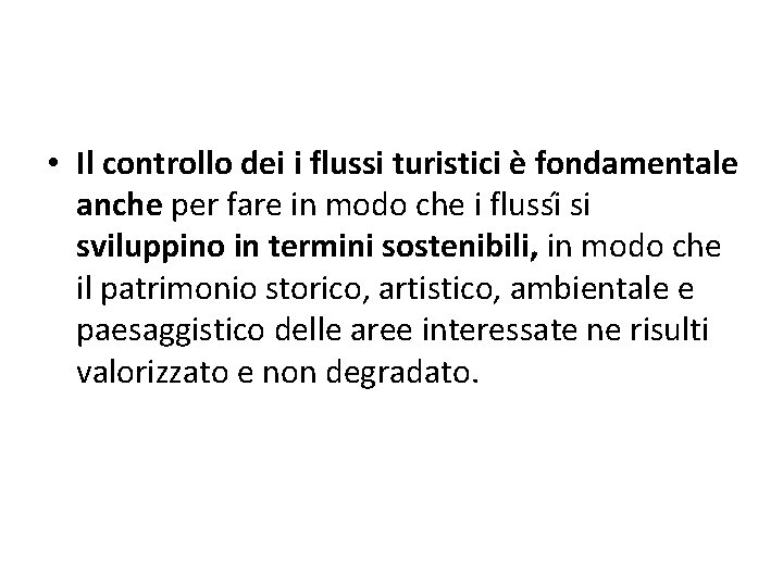  • Il controllo dei i flussi turistici è fondamentale anche per fare in