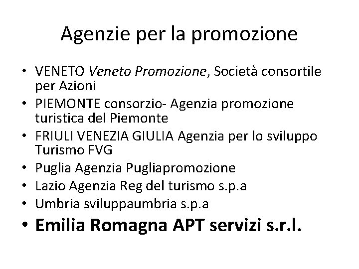 Agenzie per la promozione • VENETO Veneto Promozione, Società consortile per Azioni • PIEMONTE