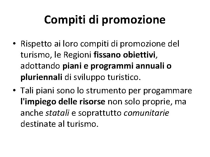 Compiti di promozione • Rispetto ai loro compiti di promozione del turismo, le Regioni