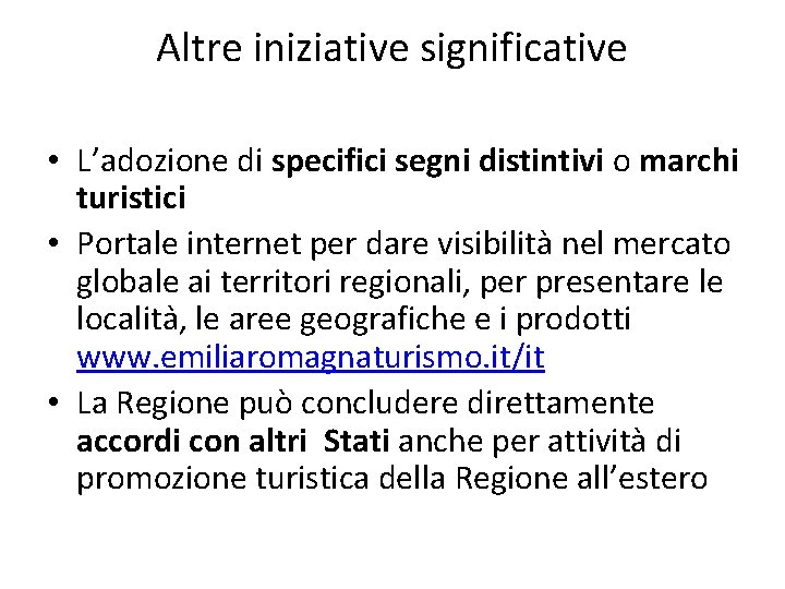 Altre iniziative significative • L’adozione di specifici segni distintivi o marchi turistici • Portale