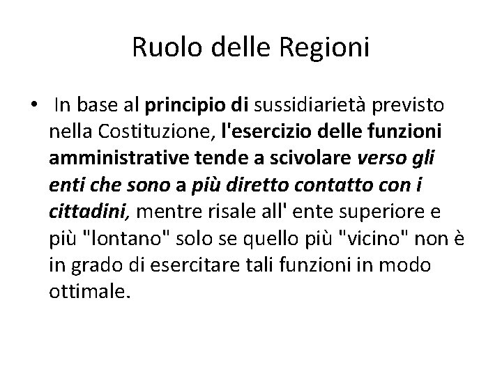 Ruolo delle Regioni • In base al principio di sussidiarietà previsto nella Costituzione, l'esercizio