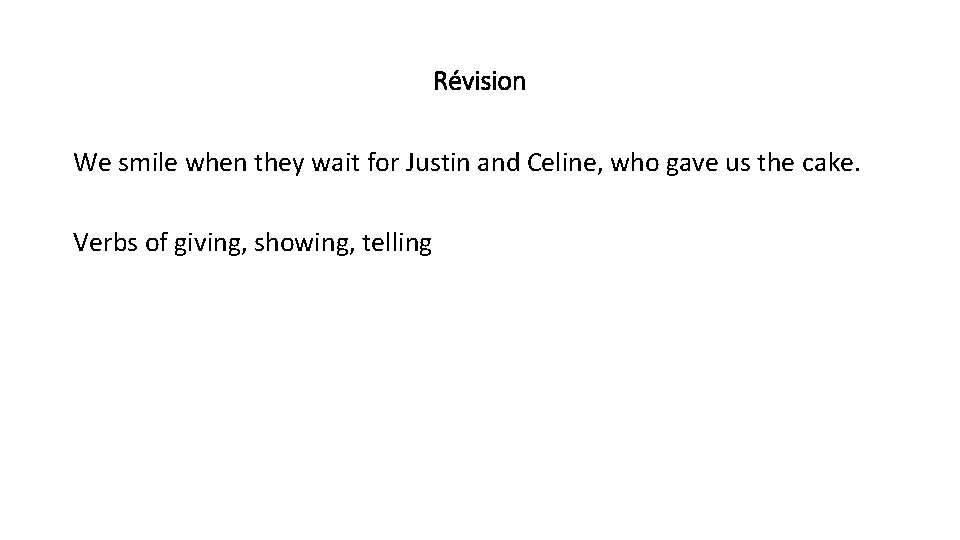 Révision We smile when they wait for Justin and Celine, who gave us the