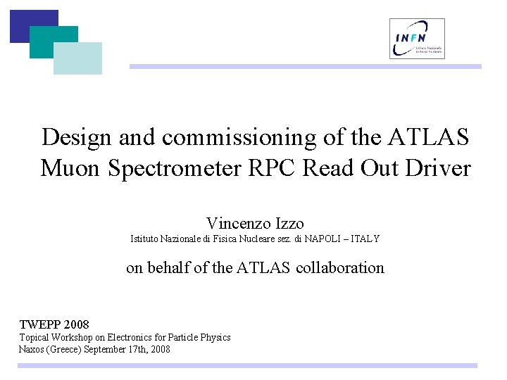 Design and commissioning of the ATLAS Muon Spectrometer RPC Read Out Driver Vincenzo Izzo Design and commissioning of the ATLAS Muon Spectrometer RPC Read Out Driver Vincenzo Izzo