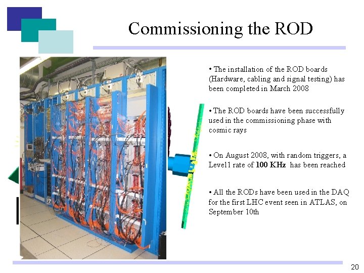 Commissioning the ROD • The installation of the ROD boards (Hardware, cabling and signal Commissioning the ROD • The installation of the ROD boards (Hardware, cabling and signal